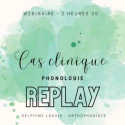 Replay webinaire Cas clinique « phonologie »
